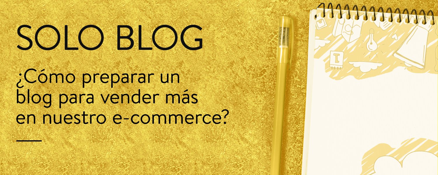 Cómo preparar un post de blog para vender más en nuestro e-commerce