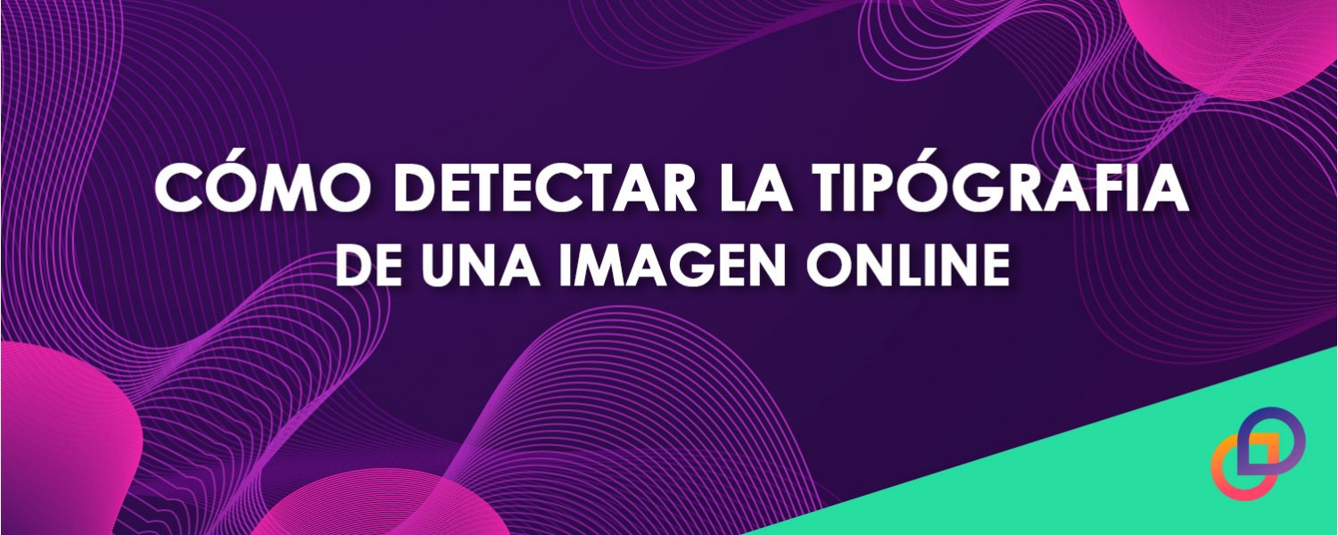 Cómo detectar la tipografía de una imagen online