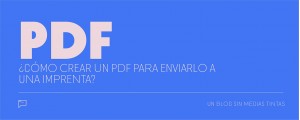 ¿Cómo crear un PDF para enviarlo a una imprenta?