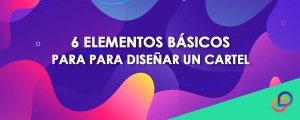 6 Elementos básicos para diseñar un cartel publicitario