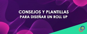 Consejos y plantillas para diseñar un roll up