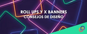 Consejos de diseño para imprimir Roll Ups y XBanners